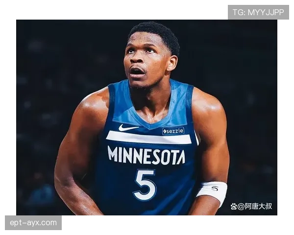 爱德华兹突破效率提升显著，带动森林狼关键得分能力跃升